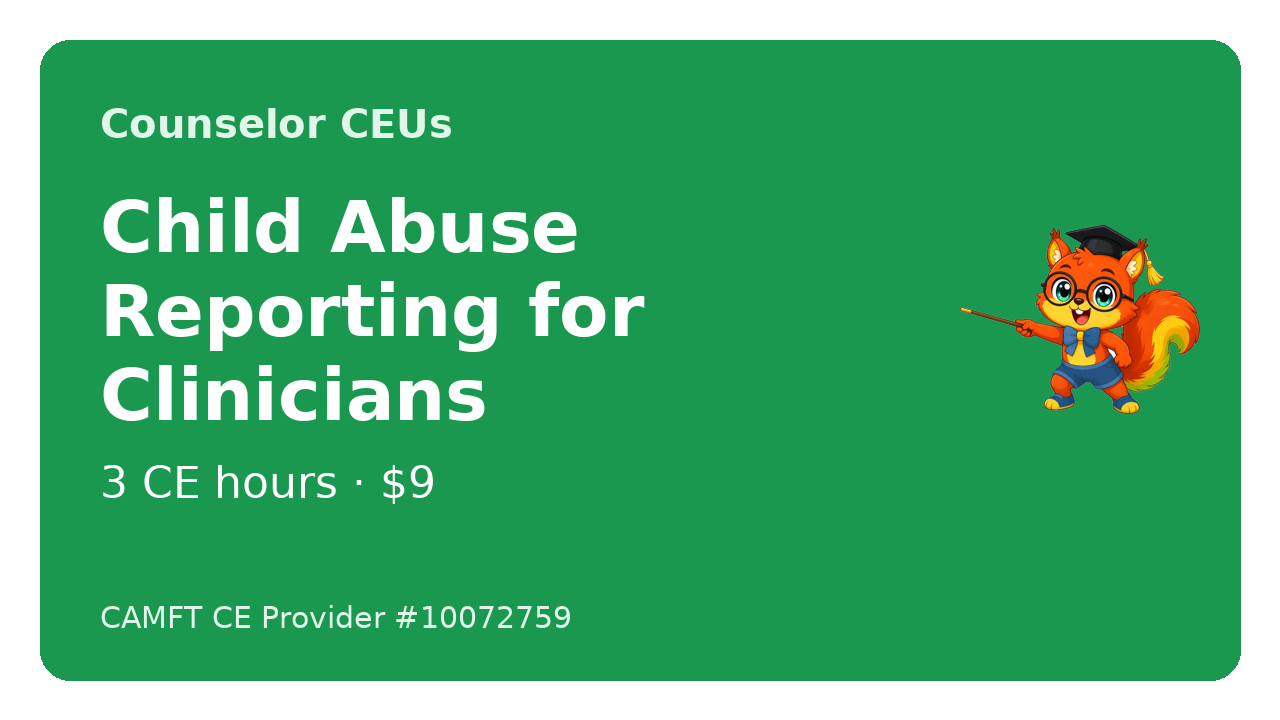 Course cover for Child Abuse Reporting for Clinicians, 3 CE hours, from California Counselor CEUs (John Oliver Ycaro, LPCC)
