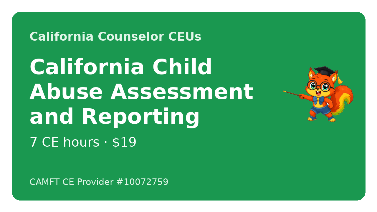 Course cover for California Child Abuse Assessment and Reporting, 7 CE hours, by John Oliver Ycaro, LPCC
