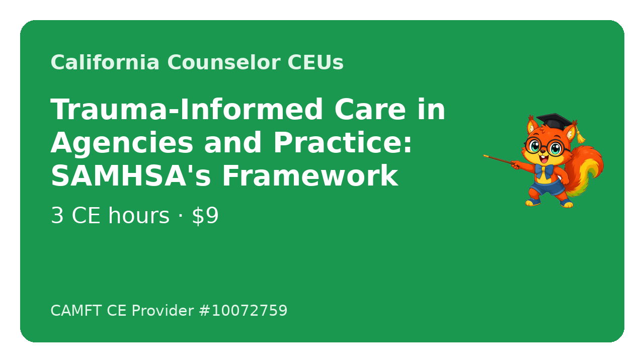 Course cover for Trauma-Informed Care in Agencies and Practice: SAMHSA's Framework, 3 CE hours, by John Oliver Ycaro, LPCC